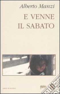 E venne il sabato libro di Manzi Alberto