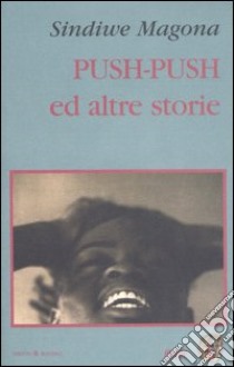 Push-Push ed altre storie libro di Magona Sindiwe