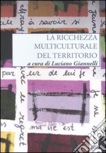 La ricchezza multiculturale del territorio libro di Giannelli L. (cur.)