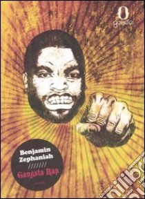 Gangsta rap libro di Zephaniah Benjamin; Ughetto A. (cur.)