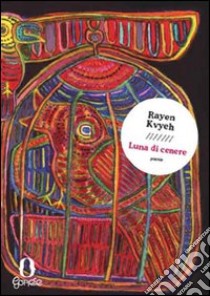 Luna di cenere libro di Kvyeh Rayen; Melis A. (cur.)