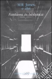 Fantasmi in biblioteca libro di Pardoe R. (cur.)