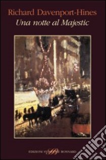 Una notte al Majestic. Proust e la cena modernista del 1922 libro di Davenport-Hines Richard