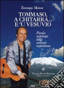 Tommaso, a chitarra... e 'u Vesuvio libro di Maione Tommaso