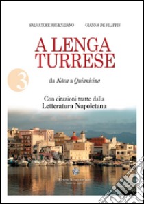 A lenga turrese. Da Nàca a Quinnicina libro di Argenziano Salvatore; De Filippis Gianna