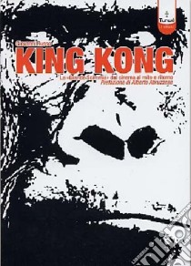 King Kong. La «Grande scimmia» dal cinema al mito e ritorno libro di Russo Giovanni