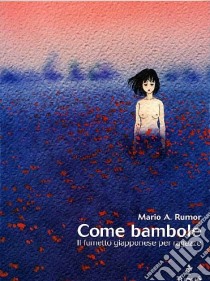 Come bambole. Storia e analisi del fumetto giapponese per ragazze libro di Rumor Mario Angelo