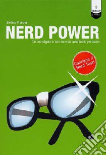 Nerd power. C'è uno sfigato in tutti noi e sta raschiando per uscire libro di Priarone Stefano