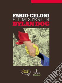 Fabio Celoni e i misteri di Dylan Dog libro di Coppe Adriana