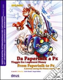 Da Paperinik a Pk. Viaggio tra i supereroi Disney. Ediz. bilingue libro di Chendi C. (cur.); Badino S. (cur.)