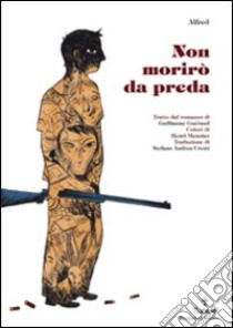 Non morirò da preda libro di Alfred