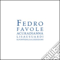 Favole di Fedro libro di Fedro; Usuardi A. (cur.)