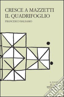 Cresce a mazzetti il quadrifoglio libro di Balsamo Francesco