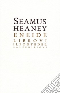 Eneide, libro VI libro di Heaney Seamus; Sonzogni M. (cur.); Fo A. (cur.)