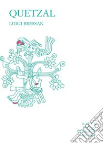 Quetzal libro di Bressan Luigi; Munaro Marco; Tesio Giovanni