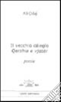 Il vecchio ciliegio. Qershia e Vjeter. Testo albanese a fronte libro di Celaj Ali