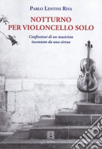 Notturno per violoncello solo libro di Lentini Riva Pablo