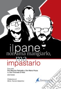 Il pane non ama mangiarlo, ma impastarlo. Due preti, Don Maurizio Patricello e Don Marco Pozza, su Don Fortunato Di Noto libro di Patriciello Maurizio; Pozza Marco