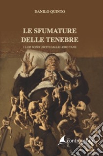 Le sfumature delle tenebre. I lupi sono usciti dalle loro tane libro di Quinto Danilo