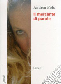 Il mercante di parole libro di Polo Andrea