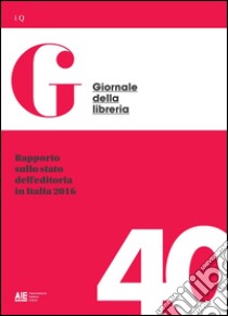 Rapporto sullo stato dell'editoria in Italia 2016 libro di Peresson Giovanni; Lolli Antonio