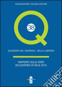 Rapporto sullo stato dell'editoria in Italia 2015 libro di Peresson Giovanni