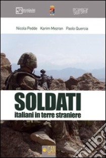 Soldati italiani in terre straniere libro di Pedde Nicola; Mezran Karim; Quercia Paolo