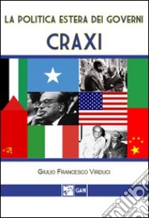 La politica estera dei governi Craxi libro di Virduci Giulio F.