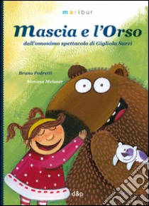 Mascia e l'Orso. Ediz. illustrata libro di Pedretti Bruno; Meisser Simona; Casanova F. (cur.)