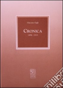 Cronica (1494-1513) libro di Gigli Giacomo; Fortunato B. (cur.)