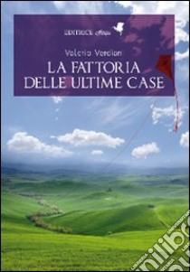 La fattoria delle ultime case libro di Verdiani Valerio