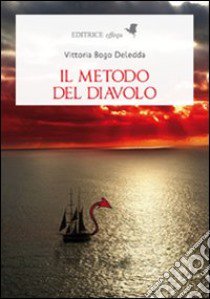 Il Metodo del diavolo libro di Bogo Deledda Vittoria