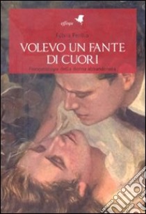 Volevo un fante di cuori. Fisiopatologia della donna abbandonata libro di Perillo Fulvia