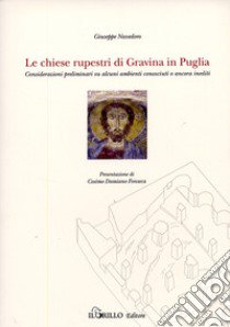 Le chiese rupestri di Gravine in Puglia. Considerazioni preliminari su alcuni ambienti conosciuti o ancora inediti libro di Navedoro Giuseppe