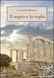 Il sogno e la veglia libro di Racano Leonardo