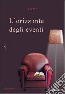 L'orizzonte degli eventi libro di Chiapparino Cristò