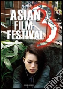 Asian film festival. Vol. 3 libro di Tagliacozzo A. (cur.)