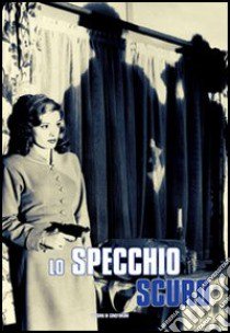 Lo specchio scuro. Percorsi del noir hollywoodiano (1940-1960) libro