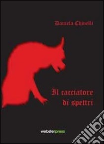 Il cacciatore di spettri libro di Chinelli Daniela