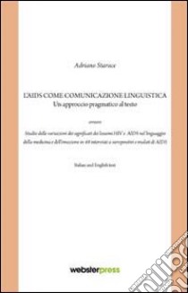 L'AIDS come comunicazione linguistica. Un approccio pragmatico al testo libro di Starace Adriano