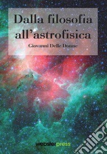 Dalla filosofia all'astrofisica libro di Delle Donne Giovanni