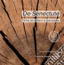 De Senectute. Vite di alberi e persone. Concorso «Il Sigillo 2019» libro di Università Popolare di Padova (cur.)