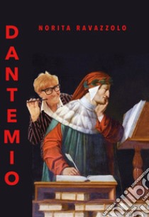 Dantemio. Ironico, poetico, un piccolo as-saggio libro di Ravazzolo Norita