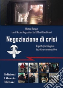 Negoziazione di crisi. Aspetti psicologici e tecniche comunicative libro di Rampin Matteo