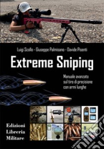 Extreme sniping manuale avanzato sul tiro di precisione con armi lunghe libro di Scollo Luigi; Palmisano Giuseppe; Pisenti Davide