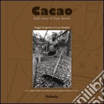 Cacao. Sulle tracce di Jorge Amado libro di Rinaldini Luca