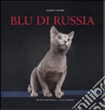 Blu di Russia. Ediz. illustrata libro di Molare Alberta; Caratozzolo S. (cur.)