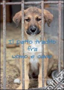 Il patto tradito fra uomo e cane libro di Giudici Ermanno