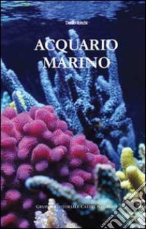 Acquario marino. Ediz. illustrata libro di Ronchi Danilo