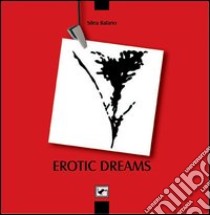 Erotic dreams libro di Balano Silea